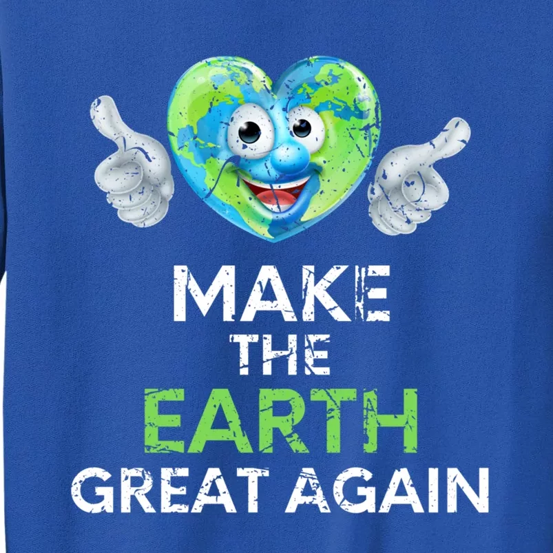 Cool Make The Earth Great Again Thumbs Up Climate Awareness Gift Tall Sweatshirt