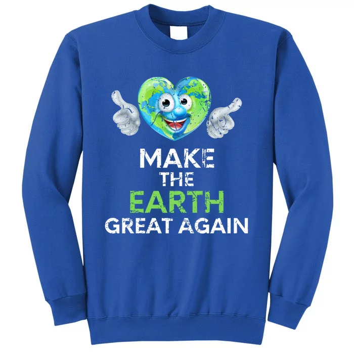 Cool Make The Earth Great Again Thumbs Up Climate Awareness Gift Tall Sweatshirt