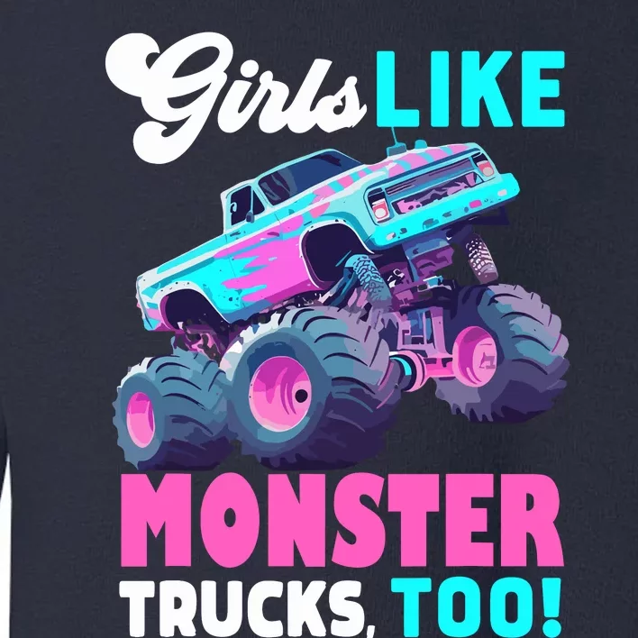 Cute Monster Truck Girl Like Monster Trucks Too Toddler Sweatshirt