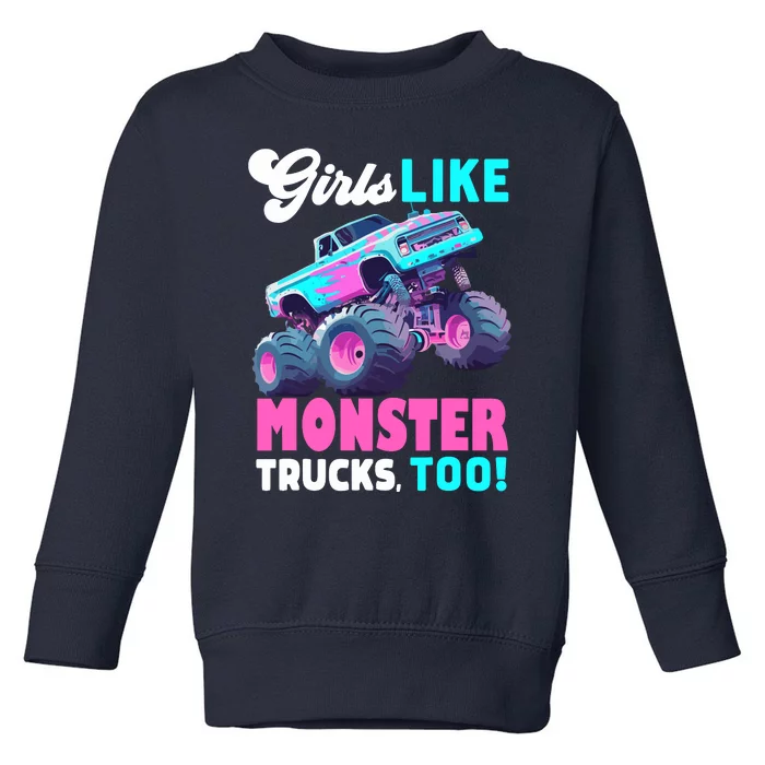 Cute Monster Truck Girl Like Monster Trucks Too Toddler Sweatshirt