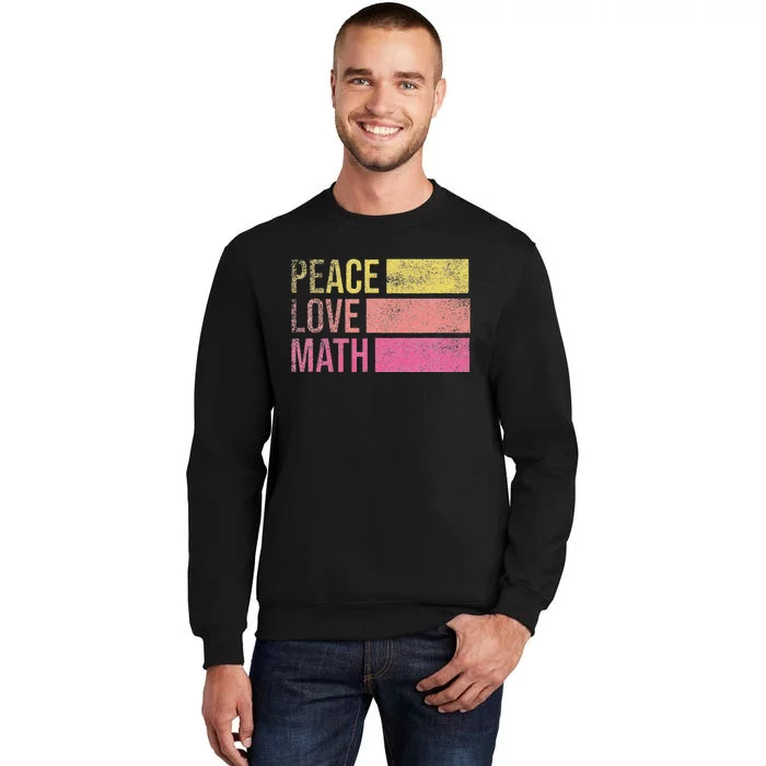 Cute Math Teacher Peace Love Math Tall Sweatshirt