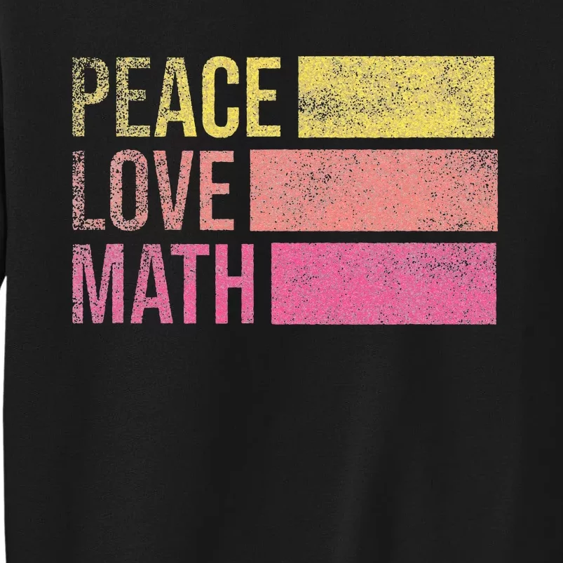 Cute Math Teacher Peace Love Math Tall Sweatshirt