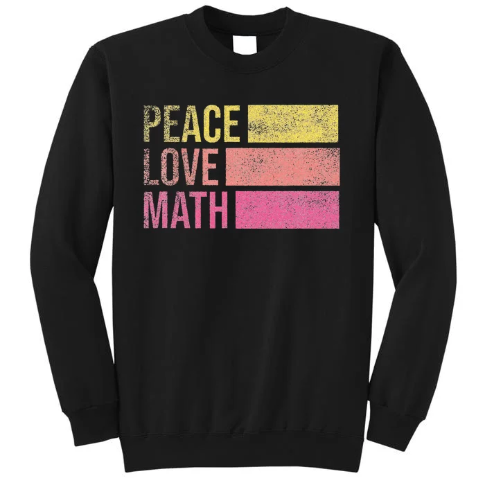 Cute Math Teacher Peace Love Math Tall Sweatshirt