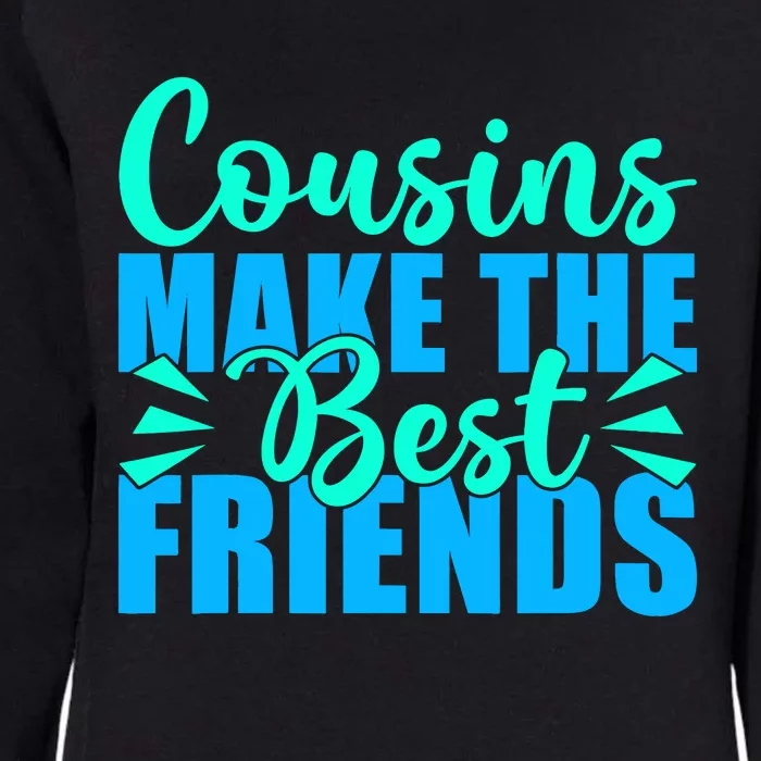 Cousins Make The Best Friends Cousin Womens California Wash Sweatshirt