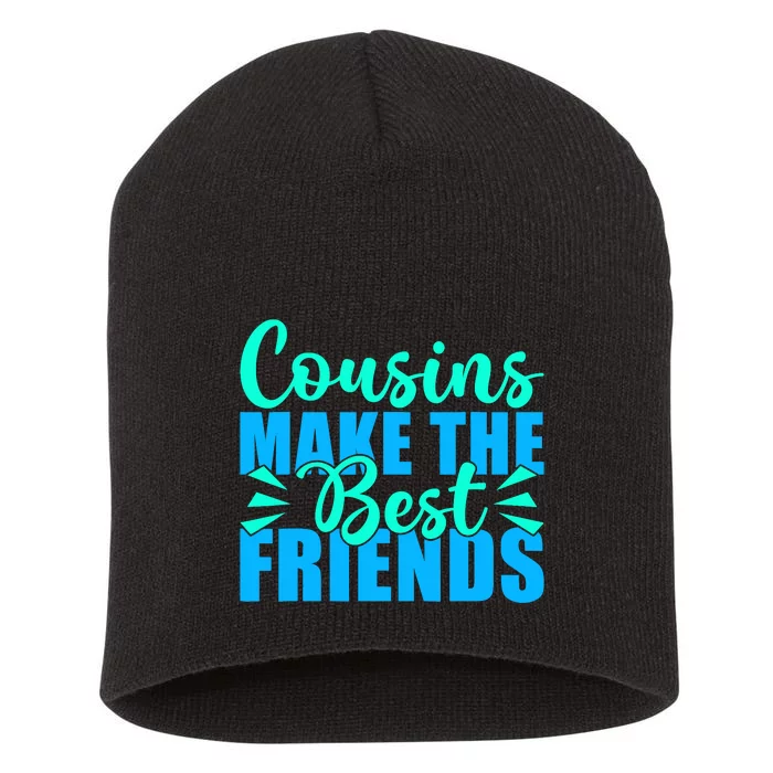 Cousins Make The Best Friends Cousin Short Acrylic Beanie