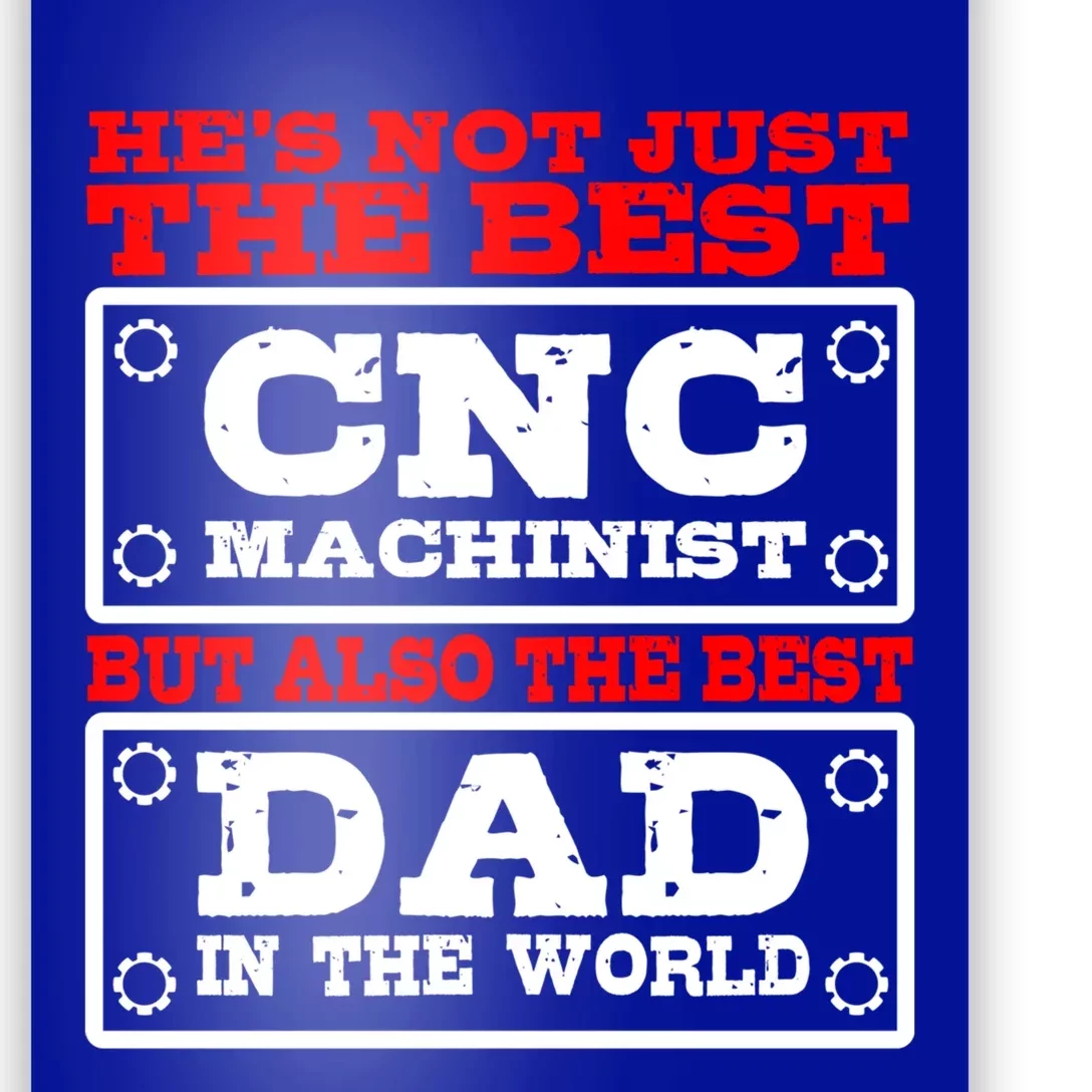 Cnc Machinist The Best Dad In The World Fathers Day Gift Poster