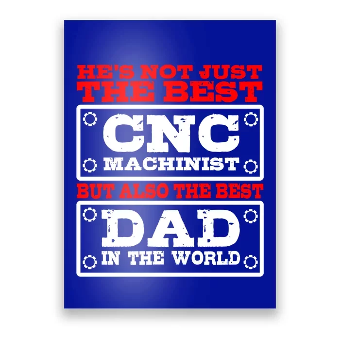 Cnc Machinist The Best Dad In The World Fathers Day Gift Poster