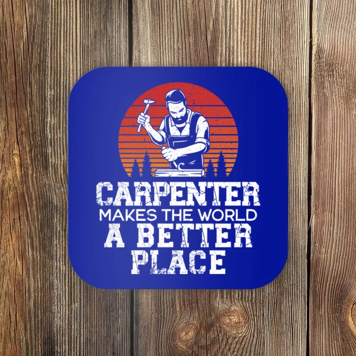 Carpenter Makes This World A Better Place Carpentry Meaningful Gift Coaster