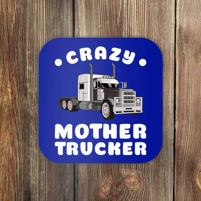 Crazy Mother Trucker Funny Semigifttrailer Truck Big Rig Driver Gift Coaster