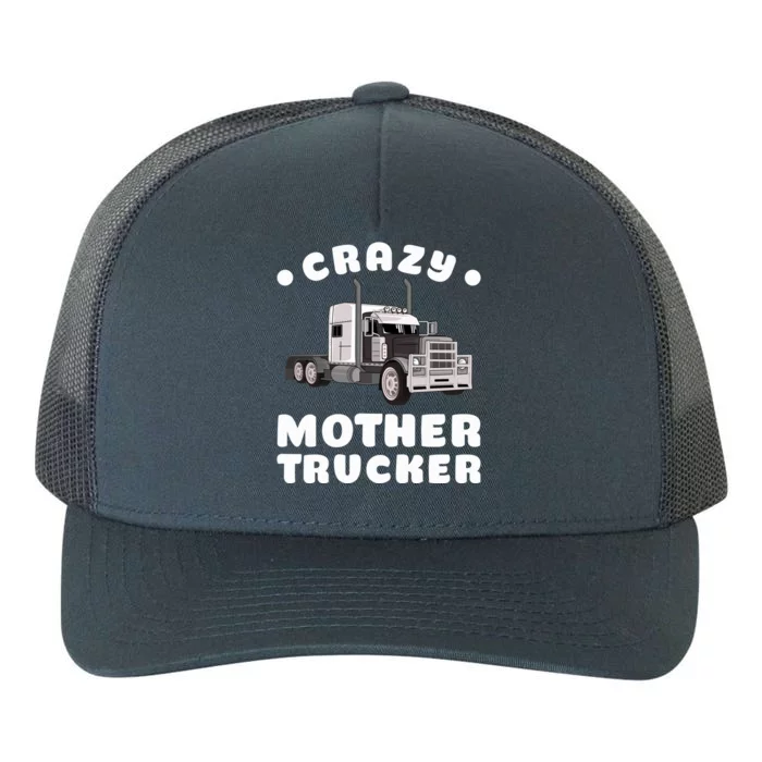 Crazy Mother Trucker Funny Semigifttrailer Truck Big Rig Driver Gift Yupoong Adult 5-Panel Trucker Hat