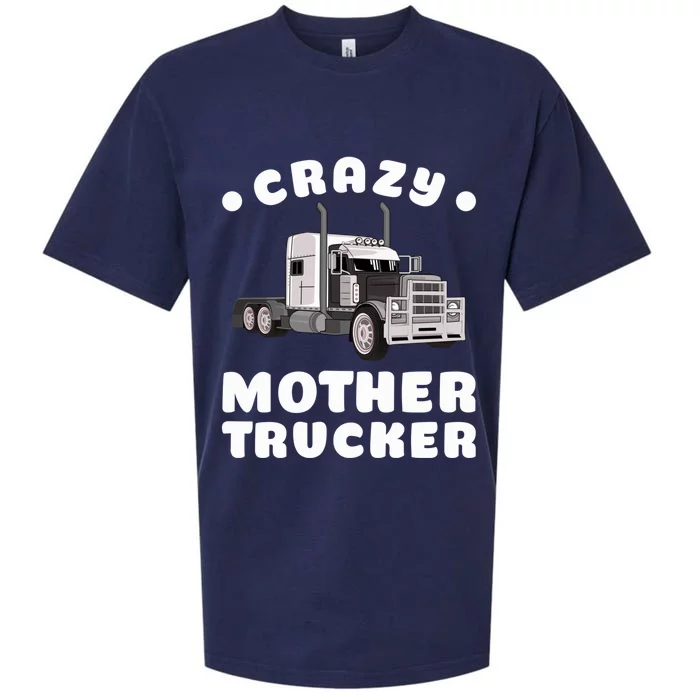 Crazy Mother Trucker Funny Semigifttrailer Truck Big Rig Driver Gift Sueded Cloud Jersey T-Shirt