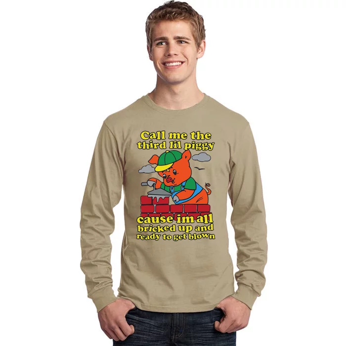 Call Me The Third Lil Piggy Cause IM All Bricked Up Tall Long Sleeve T-Shirt