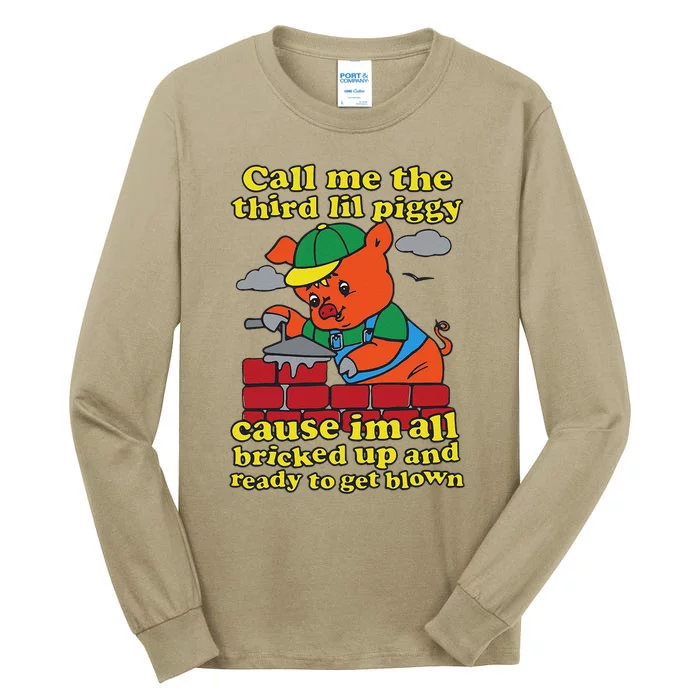 Call Me The Third Lil Piggy Cause IM All Bricked Up Tall Long Sleeve T-Shirt