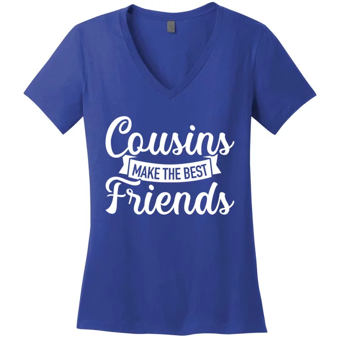 Cousins Make The Best Friends Meaningful Gift Women's V-Neck T-Shirt