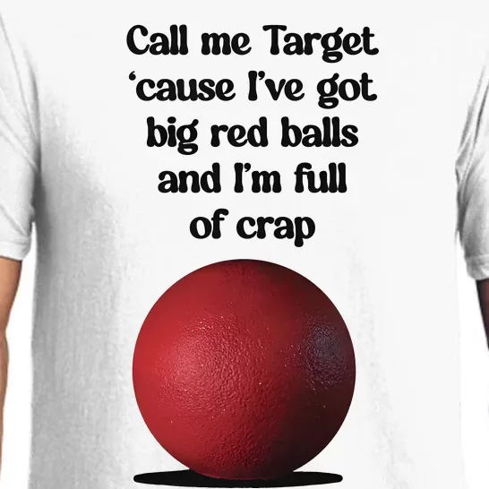 Call Me Target Cause IVe Got Big Red Balls And IM Full Of Crap Pajama Set