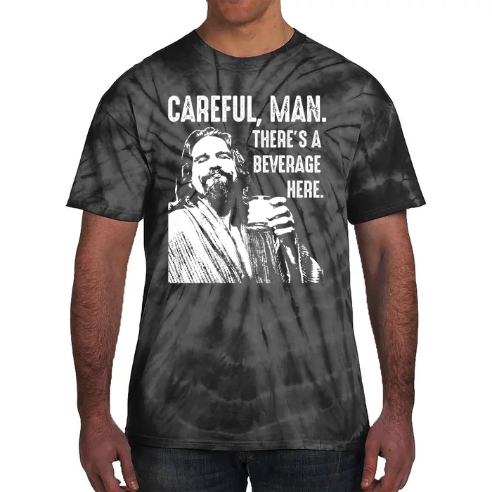 Careful Man ThereS A Beverage Here Tie-Dye T-Shirt