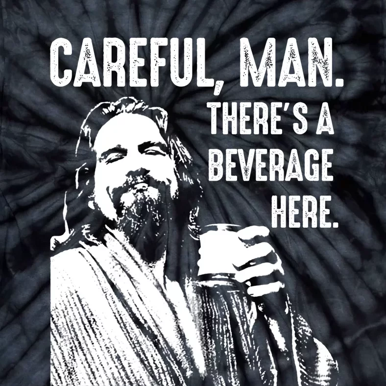 Careful Man ThereS A Beverage Here Tie-Dye T-Shirt