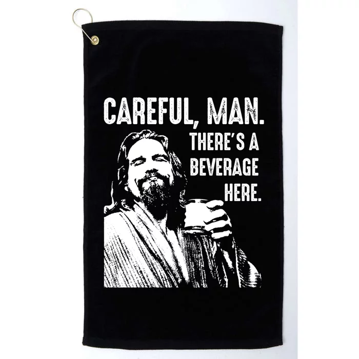 Careful Man ThereS A Beverage Here Platinum Collection Golf Towel