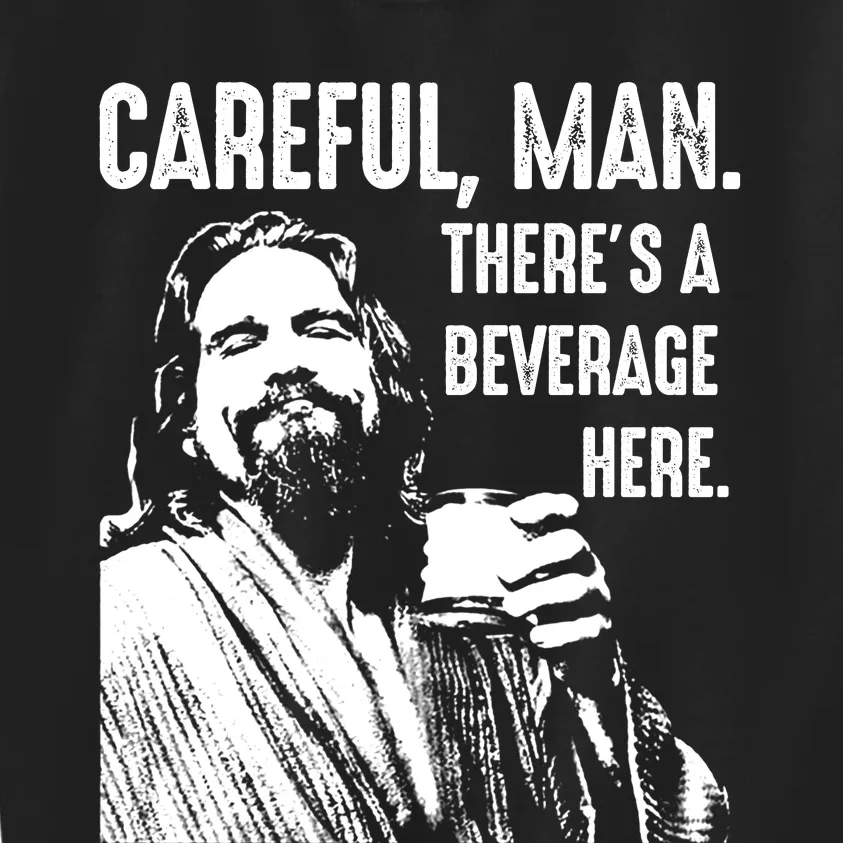 Careful Man ThereS A Beverage Here Kids Sweatshirt