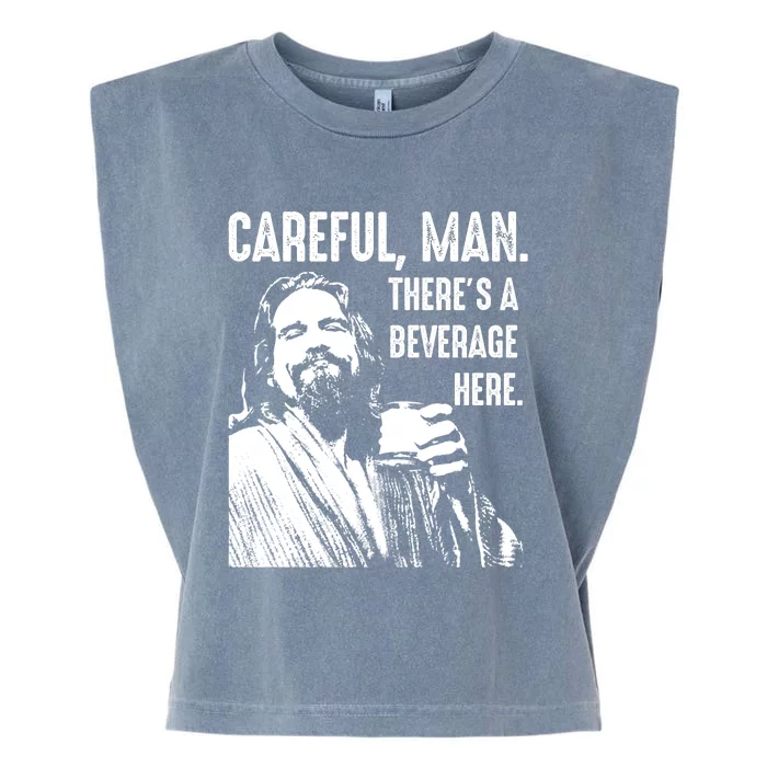 Careful Man ThereS A Beverage Here Garment-Dyed Women's Muscle Tee