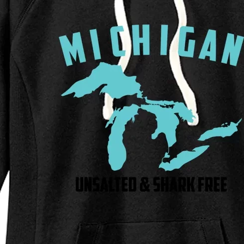 Cool Michigan Unsalted And Shark Free Funny Fisher Gift Women's Fleece Hoodie