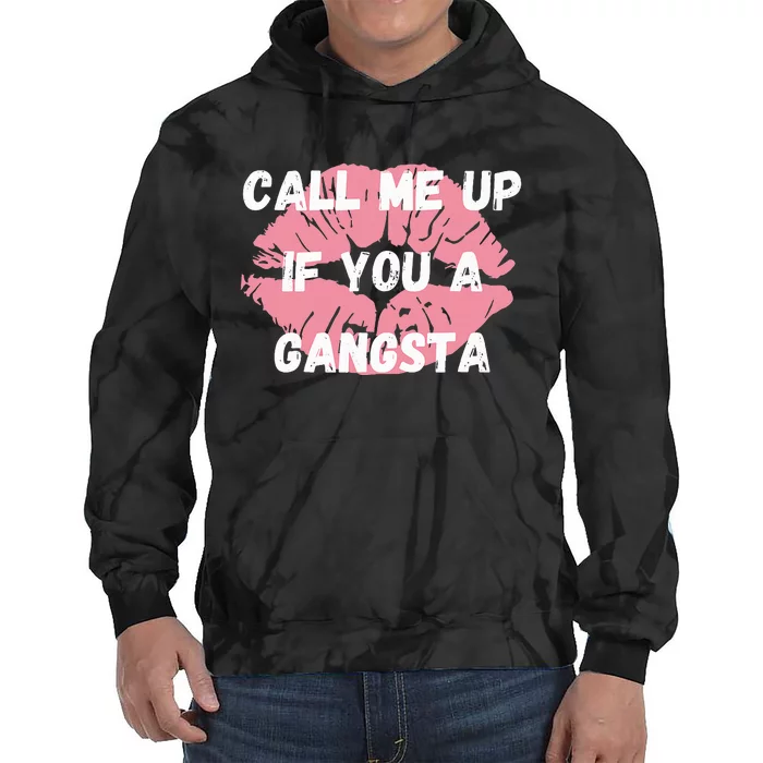 Call Me Up If You A Gangsta Tie Dye Hoodie