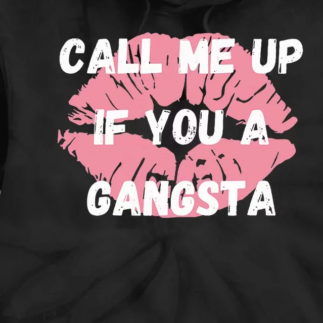 Call Me Up If You A Gangsta Tie Dye Hoodie