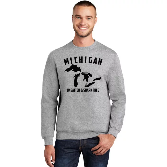 Cool Michigan Unsalted & Shark Free Funny Fishermen Gift Tall Sweatshirt