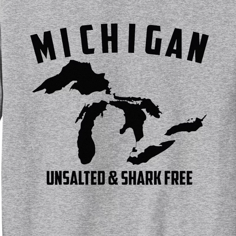 Cool Michigan Unsalted & Shark Free Funny Fishermen Gift Tall Sweatshirt