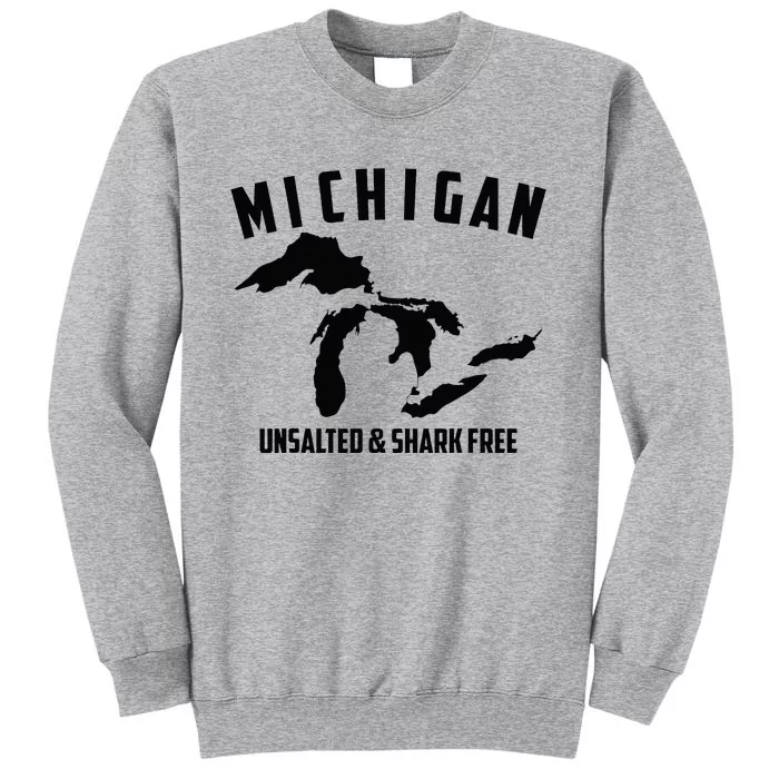 Cool Michigan Unsalted & Shark Free Funny Fishermen Gift Tall Sweatshirt