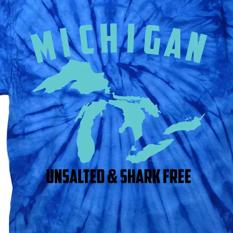 Cool Michigan Unsalted And Shark Free Funny Fisher Gift Meaningful Gift Tie-Dye T-Shirt