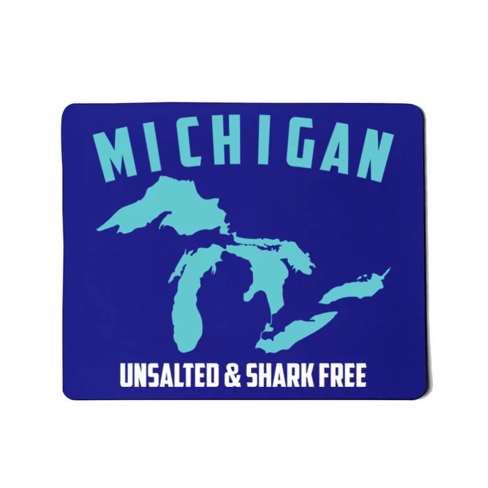 Cool Michigan Unsalted And Shark Free Funny Fisher Gift Mousepad