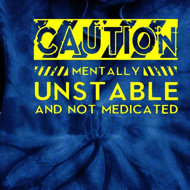 Caution Mentally Unstable Tie Dye Hoodie