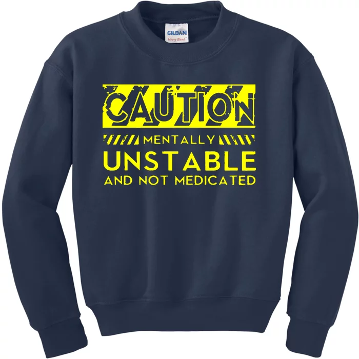 Caution Mentally Unstable Kids Sweatshirt