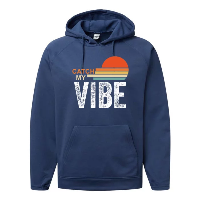 Catch My Vibe Gift Vacay Vibes Cool Gift Retro Beach Vibes Cute Gift Performance Fleece Hoodie