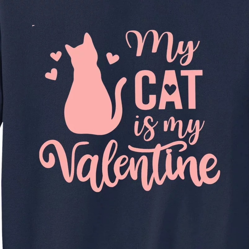 Cute Meow Valentine's Day Wo Love My Cat Is My Valentine Tall Sweatshirt