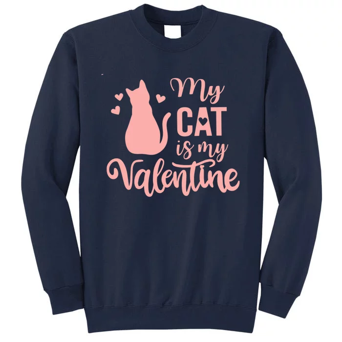 Cute Meow Valentine's Day Wo Love My Cat Is My Valentine Tall Sweatshirt