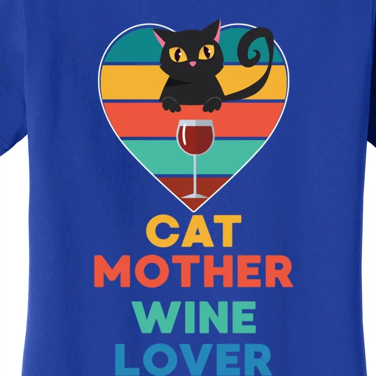 Cat Mother Wine Lover Funny Cat Queen Mom Wine Er Gift Women's T-Shirt