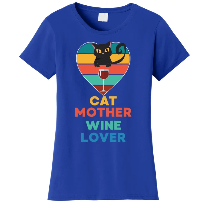 Cat Mother Wine Lover Funny Cat Queen Mom Wine Er Gift Women's T-Shirt