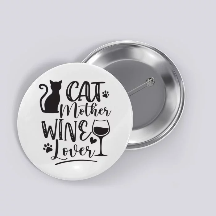 Cat Mother Wine Lover Cat Mom Cat Lady Wine Lover Drinker Button