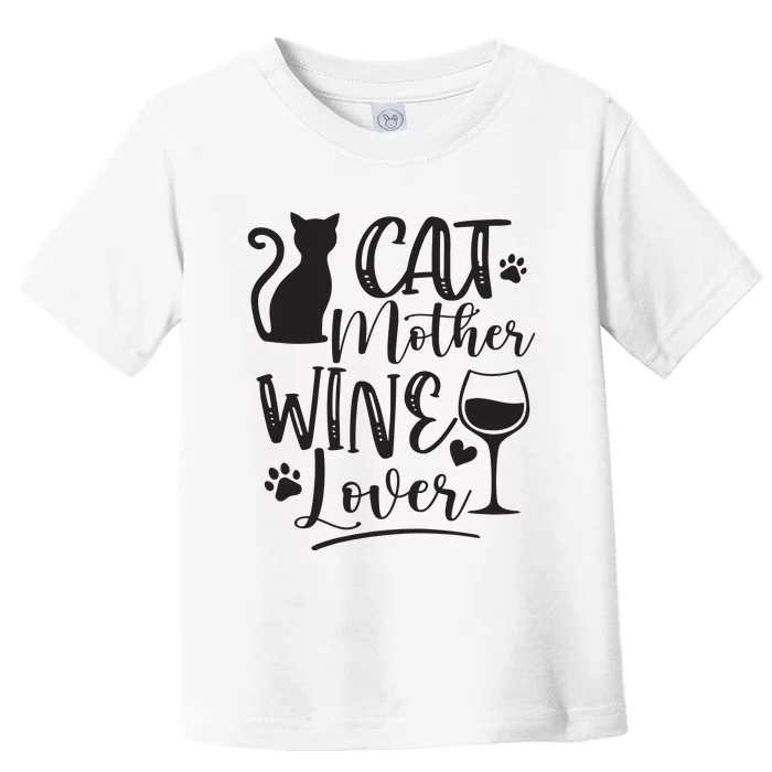 Cat Mother Wine Lover Cat Mom Cat Lady Wine Lover Drinker Toddler T-Shirt