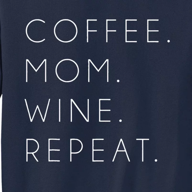 Coffee Mom Wine Repeat Funny Cute Mother's Day Gift Tall Sweatshirt