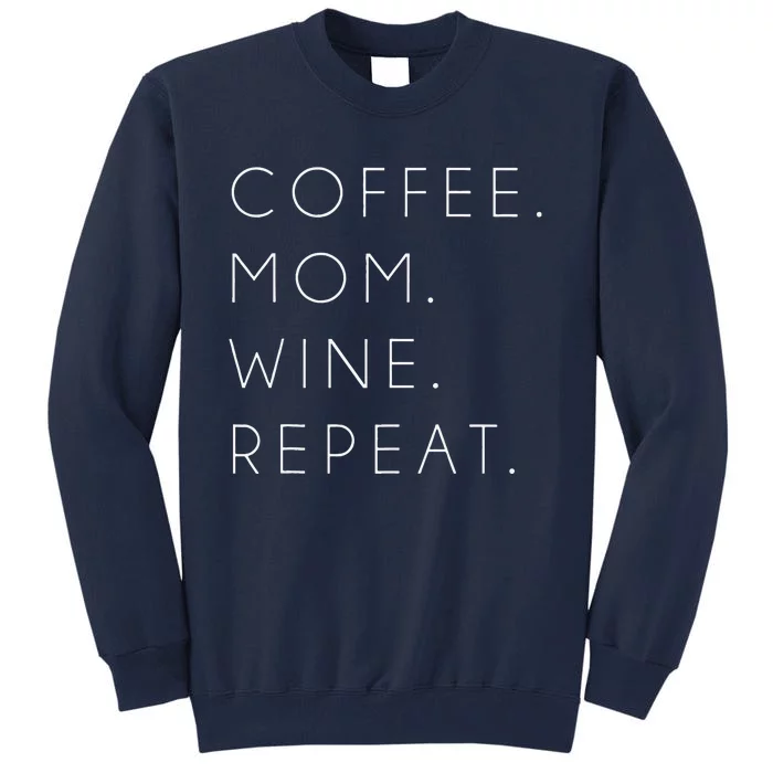 Coffee Mom Wine Repeat Funny Cute Mother's Day Gift Tall Sweatshirt