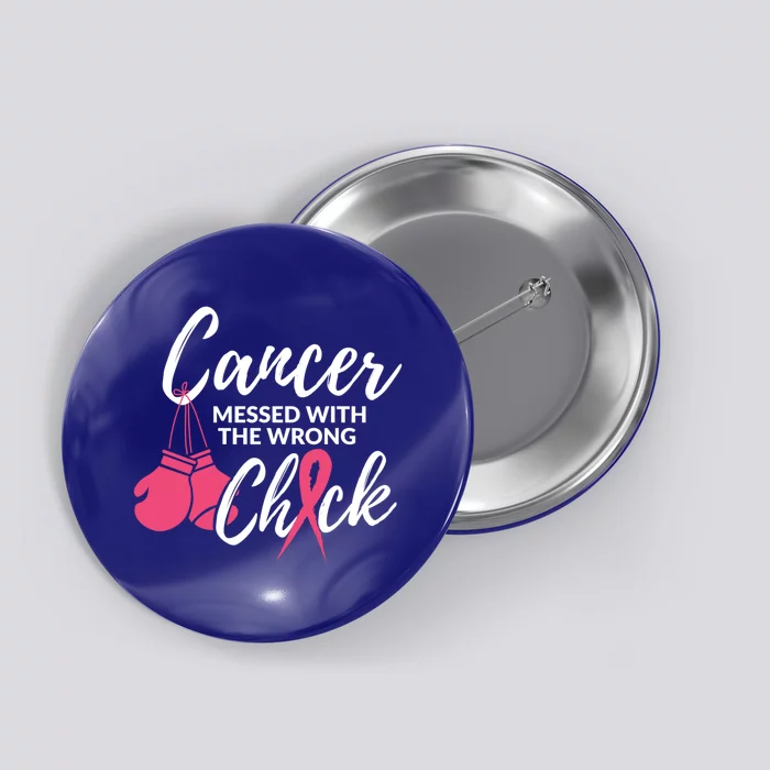 Cancer Messed With The Wrong Chick Meaningful Gift Breast Cancer Fighting Gift Button