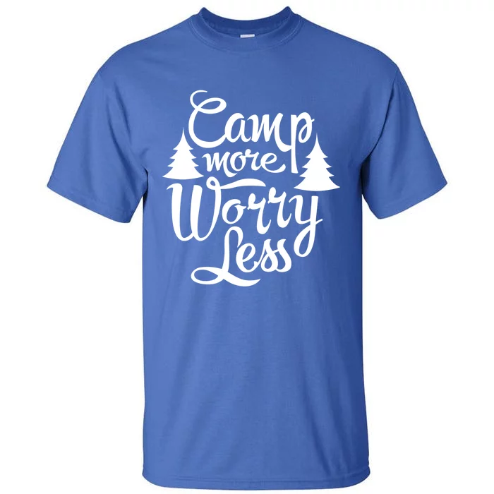 Camp More Worry Less Camping Lover Outdoor Mom Dad Gift Tall T-Shirt