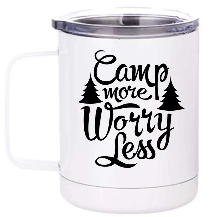 Camp More Worry Less Camping Lover Outdoor Mom Dad Gift Front & Back 12oz Stainless Steel Tumbler Cup