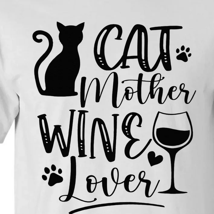 Cat Mother Wine Lover Cat Mom Cat Lady Wine Lover Drinker Tall T-Shirt