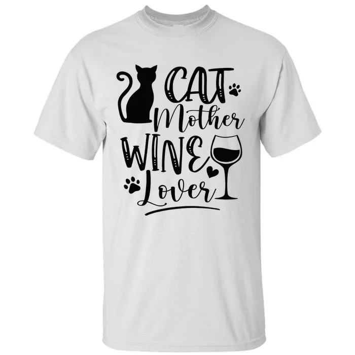 Cat Mother Wine Lover Cat Mom Cat Lady Wine Lover Drinker Tall T-Shirt