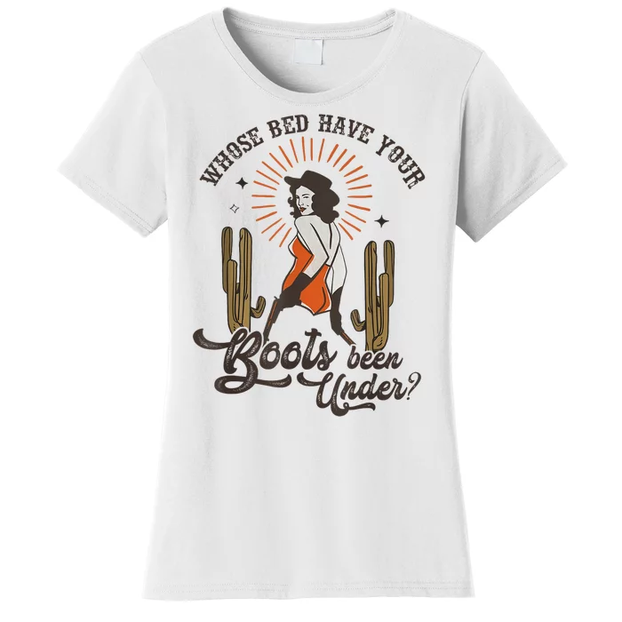 Country Music Who Is Bed Have Your Boots Been Under Women's T-Shirt