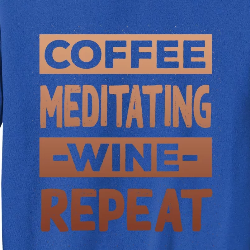 Coffee Meditating Wine Repeat Yoga Coffee Lover Pilates Meaningful Gift Sweatshirt